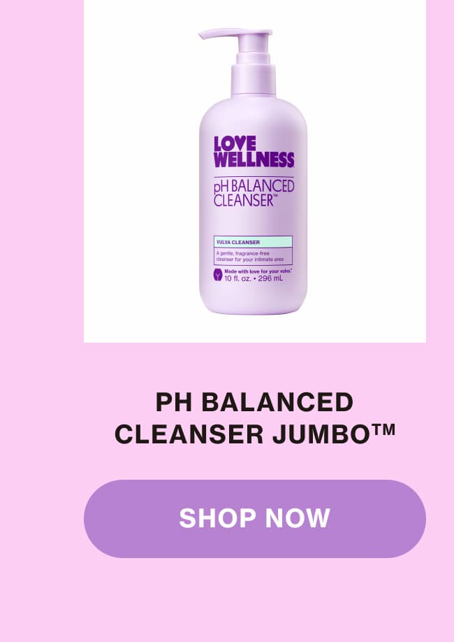 pH BALANCED CLEANSER JUMBO | SHOP NOW