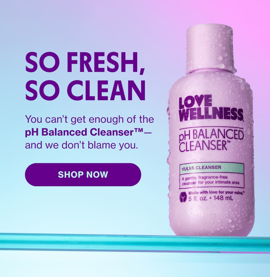 SO FRESH, SO CLEAN | SHOP NOW