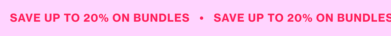 SAVE UP TO 20% ON BUNDLES