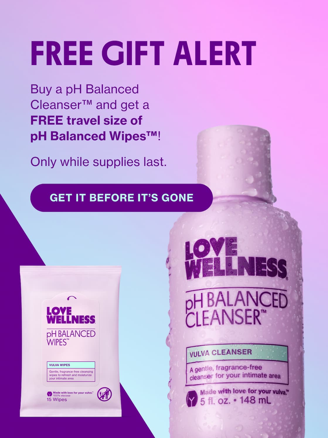 FREE GIFT ALERT | Buy a pH Balanced Cleanser and get a FREE travel size of pH Balanced Wipes! | GET IT BEFORE IT'S GONE