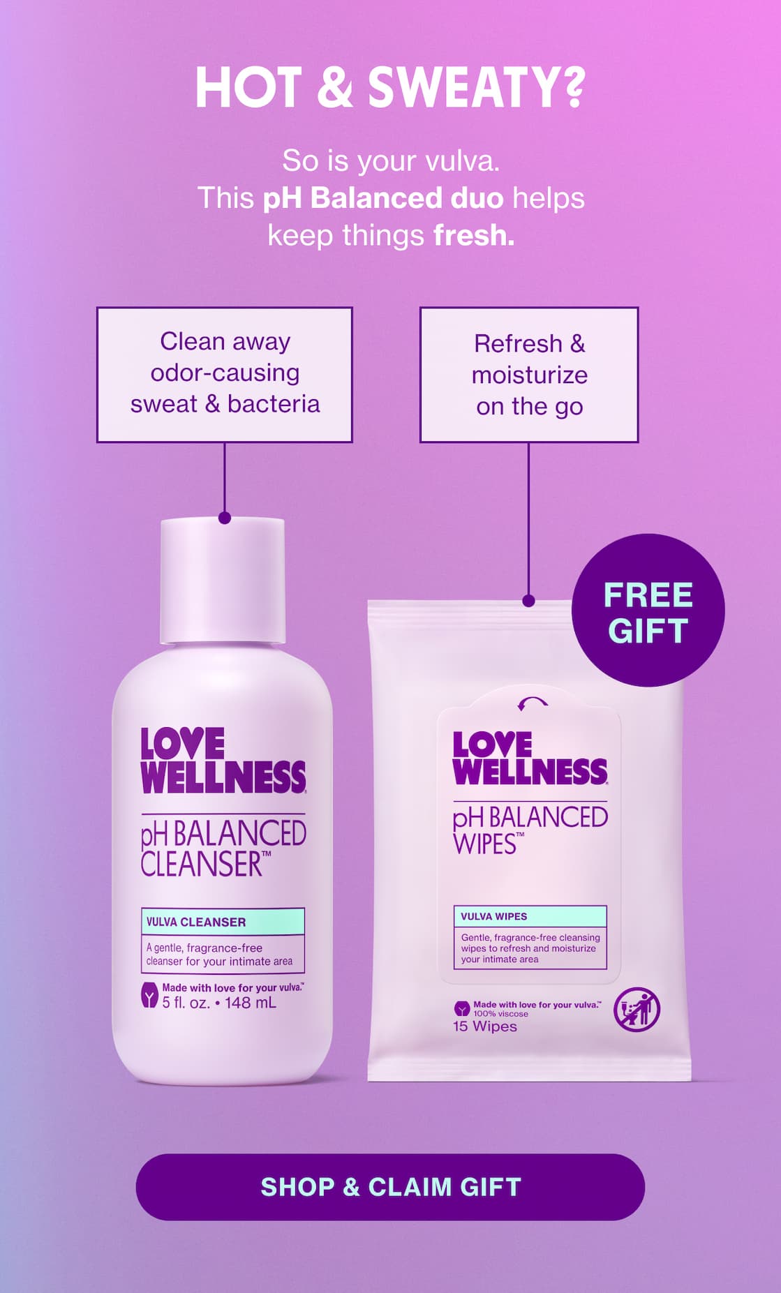 HOT & SWEATY? So is your vulva. This pH Balanced duo helps keep things fresh. | SHOP & CLAIM GIFT