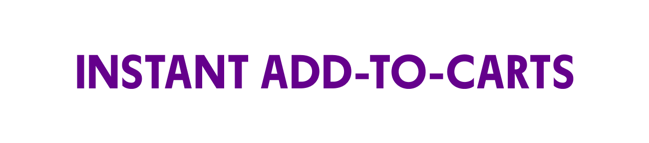 INSTANT ADD-TO-CARTS