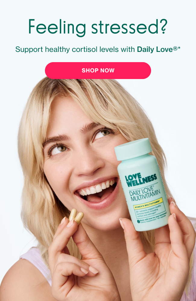 Feeling stressed? Support healthy cortisol levels with Daily Love. SHOP NOW
