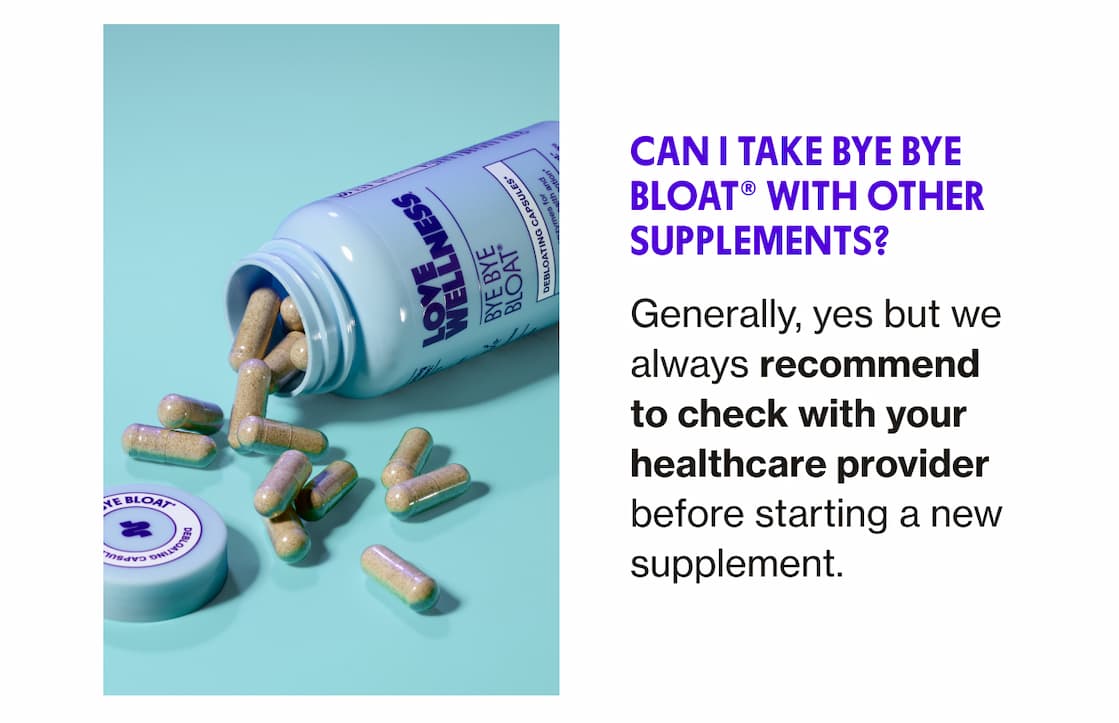 Can I take Bye Bye Bloat with other supplements? 
