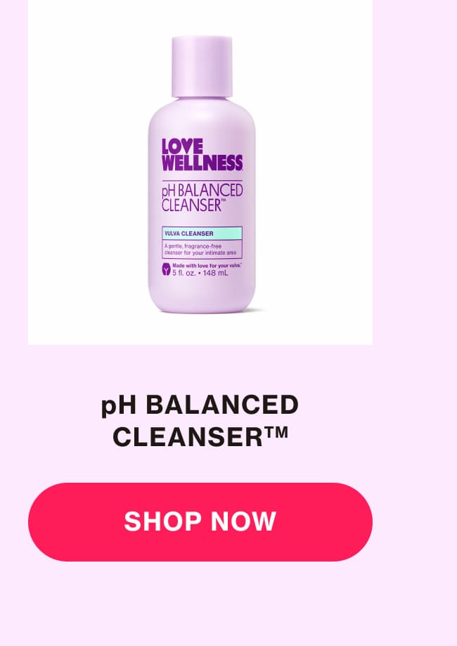 pH BALANCED CLEANSER | SHOP NOW