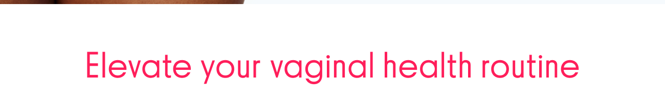 Elevate your vaginal health routine