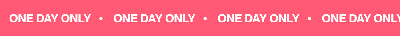 ONE DAY ONLY