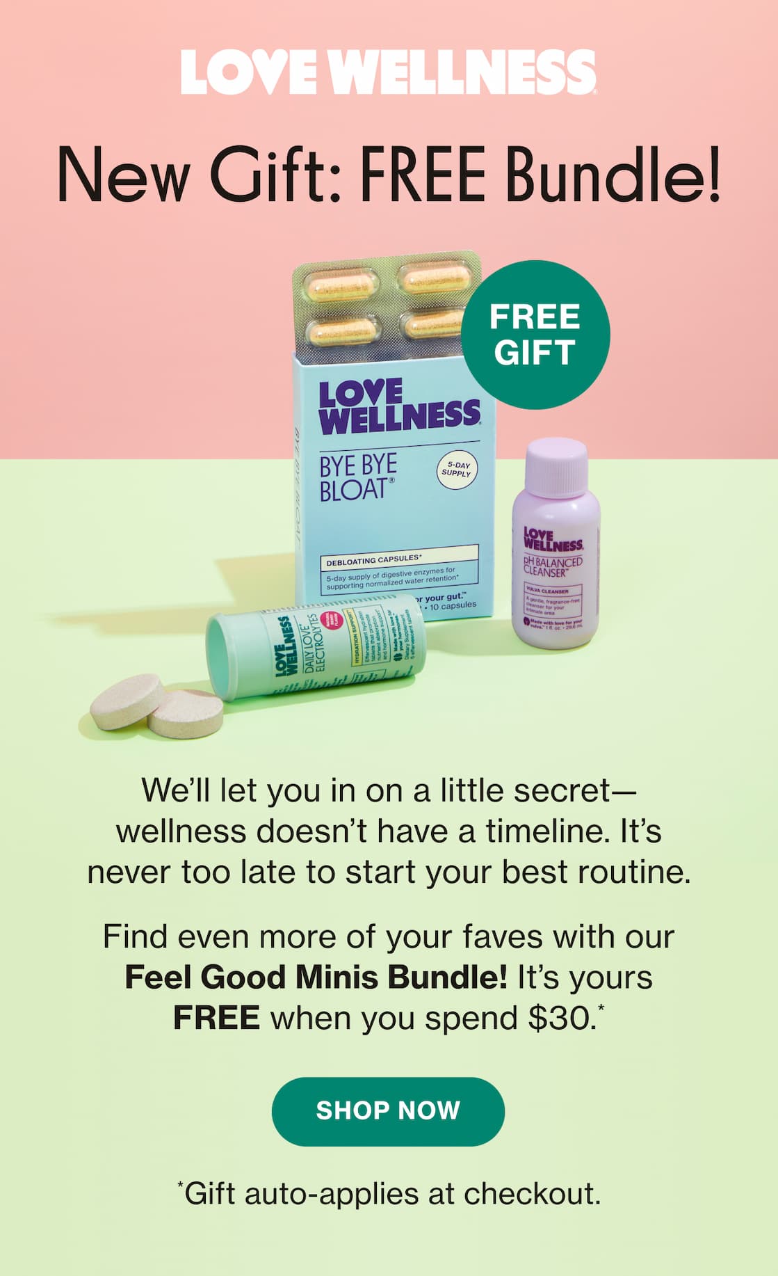 LOVE WELLNESS | New Gift: FREE Bundle! | We'll let you in on a little secret—wellness doesn't have a timeline. It's never too late to start on your best routine. | SHOP NOW