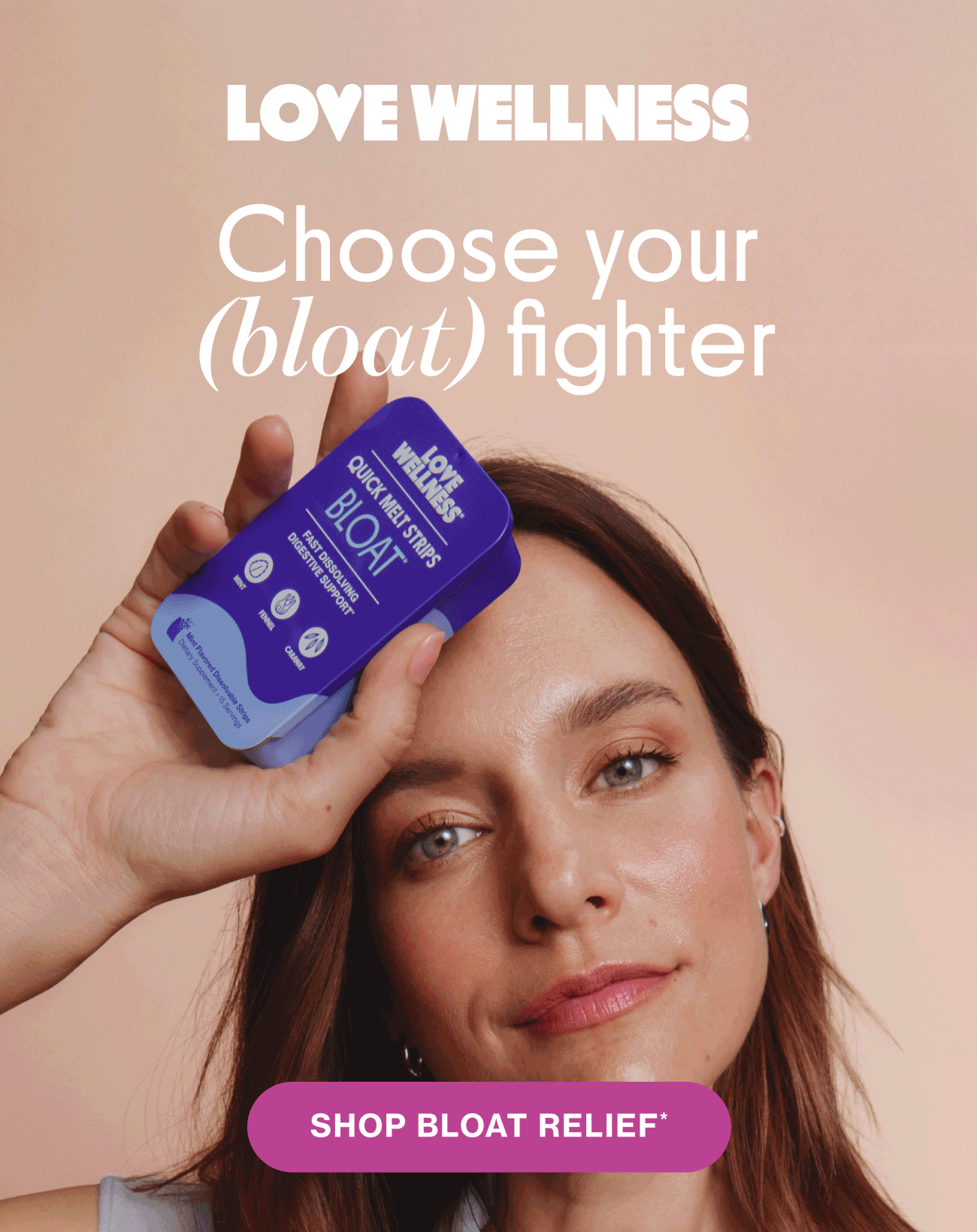 Choose your (bloat) fighter. SHOP BLOAT RELIEF*