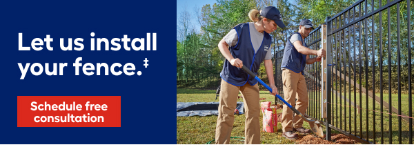 Let us install your fence.‡