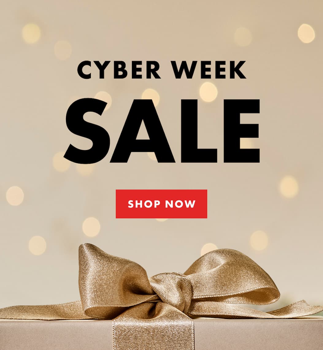 CYBER WEEK SALE | SHOP NOW