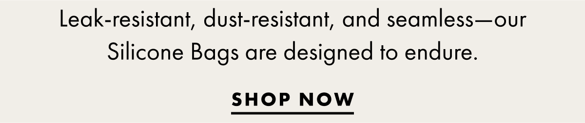 Leak-resistant, dust-resistant, and seamless. Shop now.