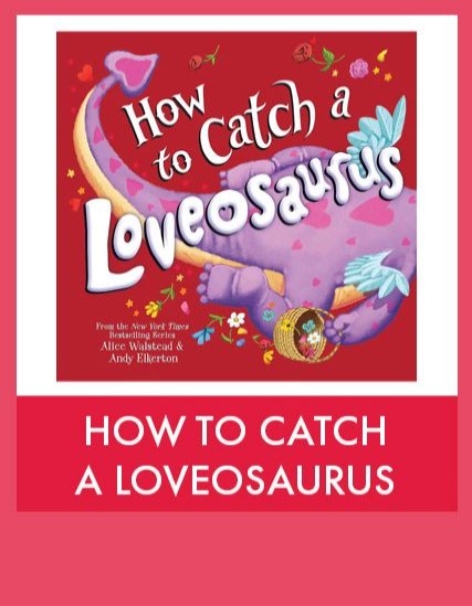 How to Catch a Loveosaurus