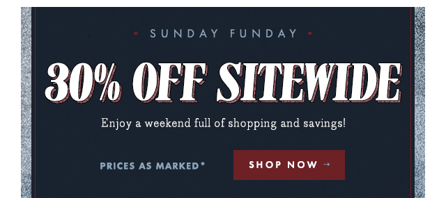 Sunday Funday: 30% Off Sitewide