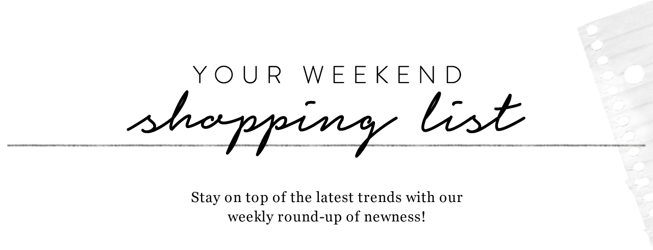 Your Weekend Shopping List