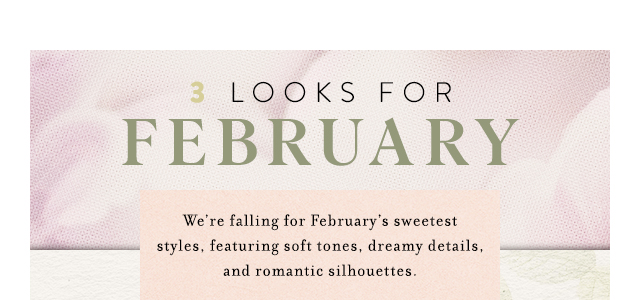 3 Looks For February