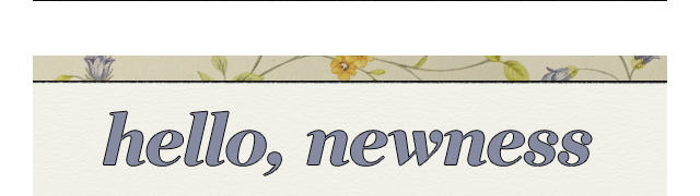 Hello, Newness
