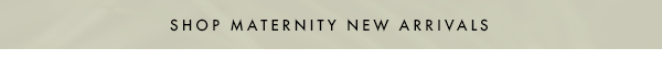 Shop Maternity New Arrivals