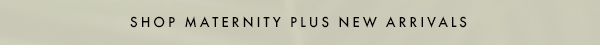 Shop Maternity Plus New Arrivals