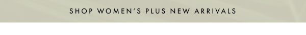 Shop Women's Plus New Arrivals