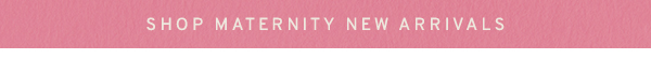 Shop Maternity New Arrivals