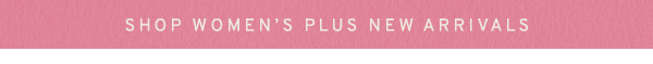 Shop Women's Plus New Arrivals