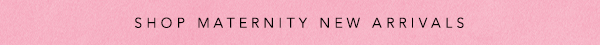 Shop Maternity New Arrivals