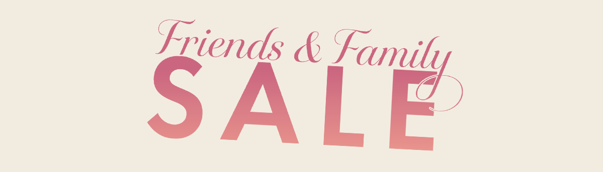 Friends & Family Sale 