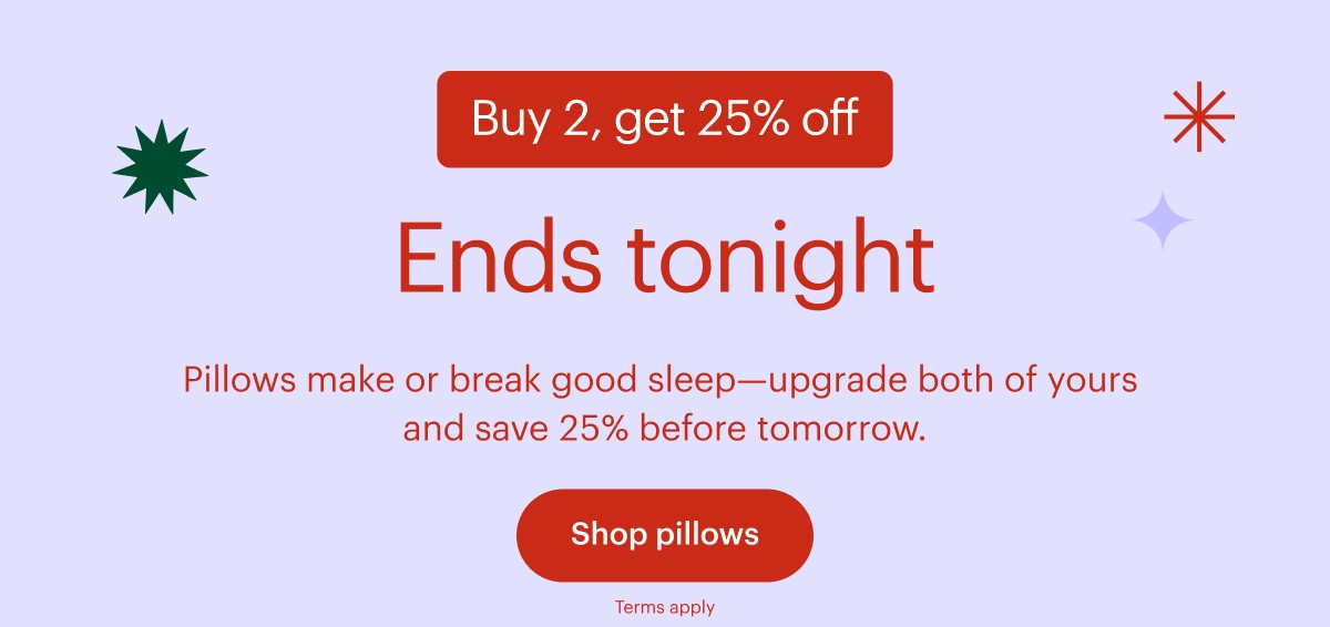 Buy 2, get 25% off ends tonight