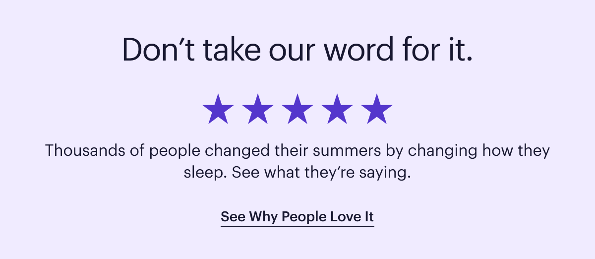 Don't take our word for it. See Why People Love It