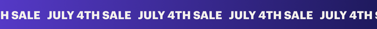 JULY 4TH SALE