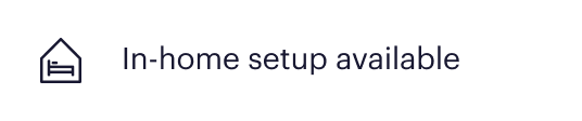 In-home setup available