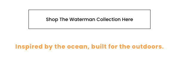 Shop The Waterman Collection Here