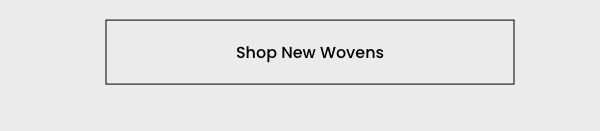 Shop New Wovens