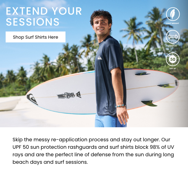 Extend Your Sessions - Shop Surf Shirts Here