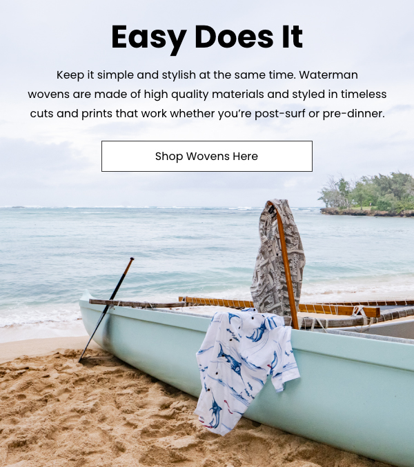 Easy Does It - Waterman Wovens - Shop Wovens Here
