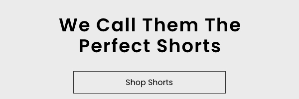We Call Them The Perfect Shorts