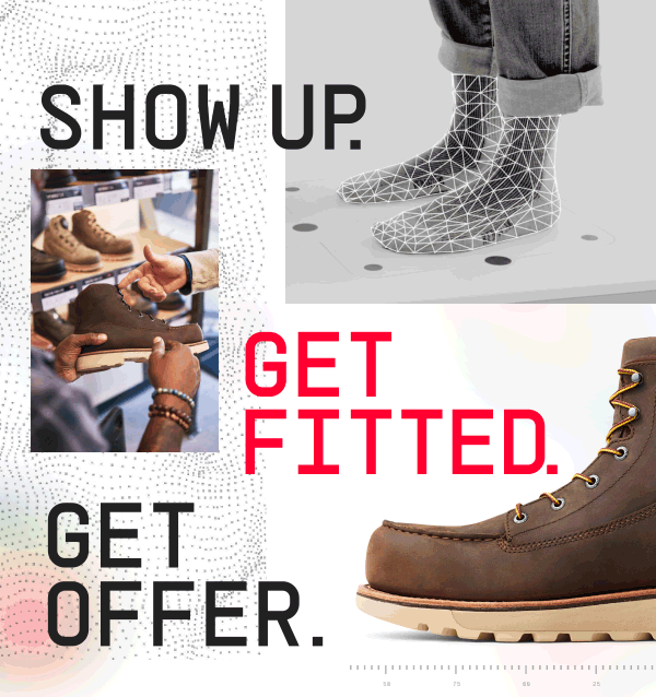 Show Up. Get Fitted. Get Offer.