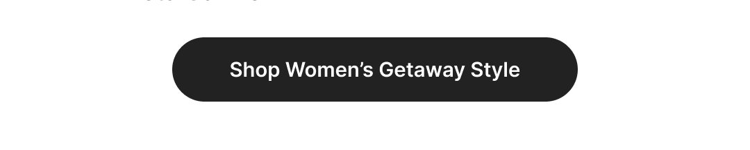 Shop Women's Getaway Styles