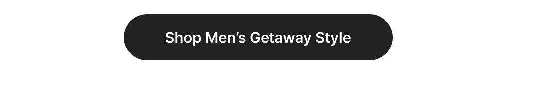 Shop Men's Getaway Styles