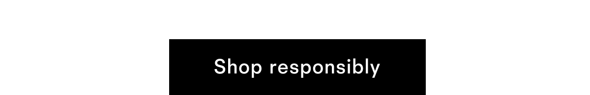 Shop responsibly