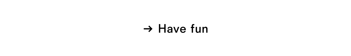 Have fun