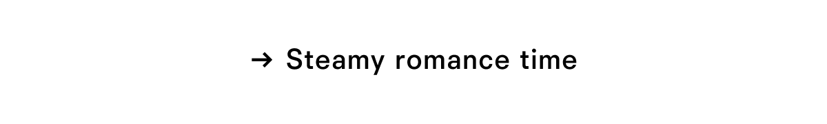 Steamy romance time