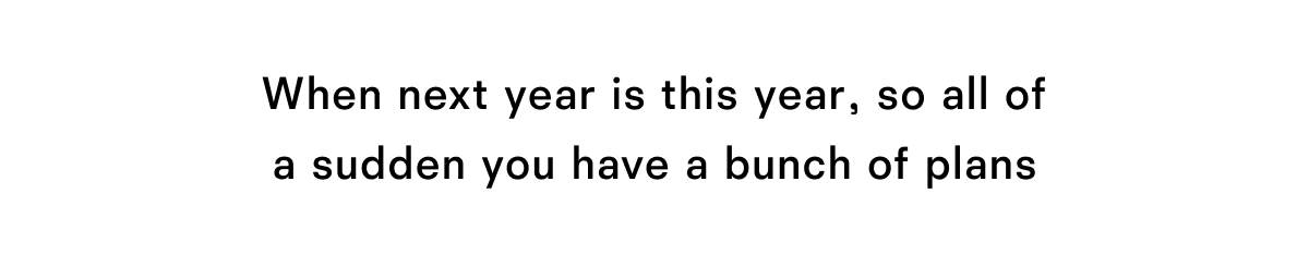 When next year is this year