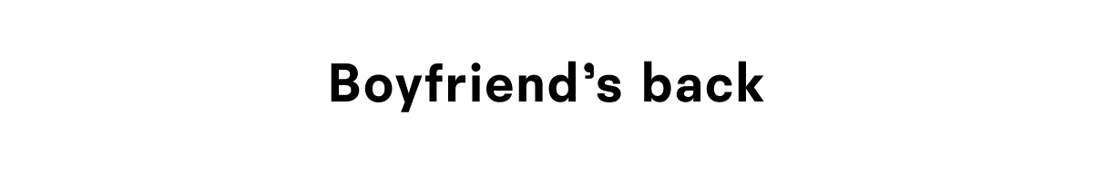 Boyfriend's back