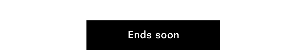 Ends soon