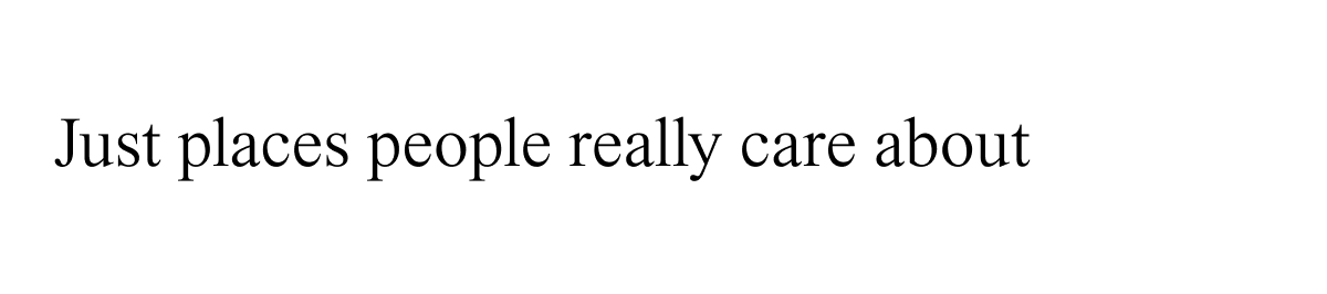 Just placed people really care about
