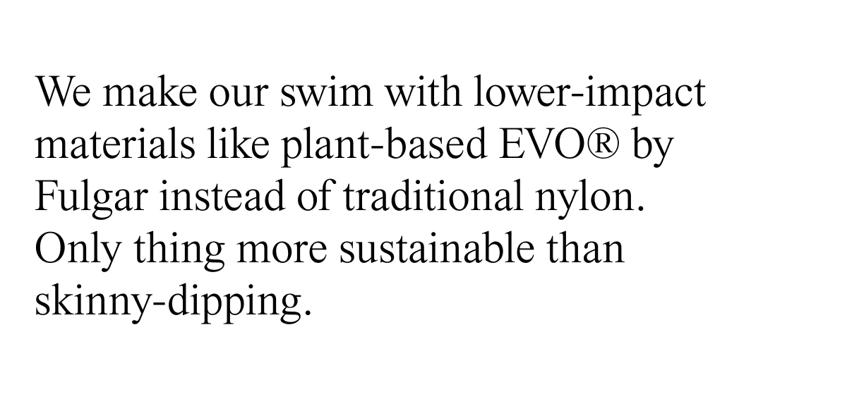 We make our swim with lower-impact material