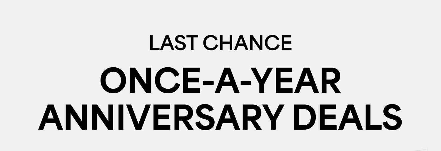 Last Chance: Once-A-Year Anniversary Deals