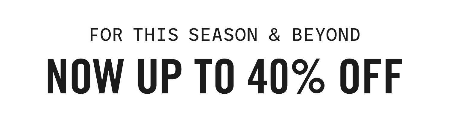 Now Up to 40% OFF